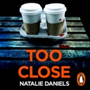 Too Close : Now a major three-part ITV drama - eAudiobook