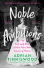 Noble Ambitions : The Fall and Rise of the Post-War Country House - eBook