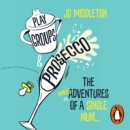 Playgroups and Prosecco : The (mis)adventures of a single mum - eAudiobook