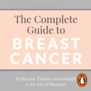 The Complete Guide to Breast Cancer : How to Feel Empowered and Take Control - eAudiobook