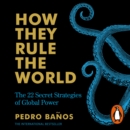 How They Rule the World : The 22 Secret Strategies of Global Power - eAudiobook