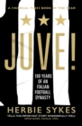 Juve! : 100 Years of an Italian Football Dynasty - eBook