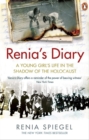 Renia s Diary : A Young Girl s Life in the Shadow of the Holocaust - eBook