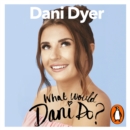 What Would Dani Do? : My guide to living your best life - eAudiobook