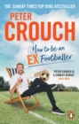 How to Be an Ex-Footballer - eBook