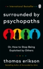 Surrounded by Psychopaths : or, How to Stop Being Exploited by Others - eBook