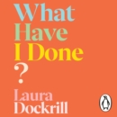 What Have I Done? - eAudiobook