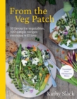 From the Veg Patch : 10 favourite vegetables, 100 simple recipes everyone will love - eBook