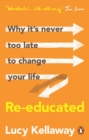 Re-educated : Why it s never too late to change your life - eBook
