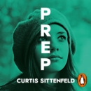 Prep : The startling coming-of-age novel by the Sunday Times bestselling author of AMERICAN WIFE - eAudiobook
