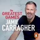 The Greatest Games : The ultimate book for football fans inspired by the #1 podcast - eAudiobook
