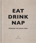 Eat, Drink, Nap : Bringing the House Home - eBook