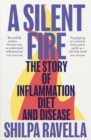 A Silent Fire : The Story of Inflammation, Diet and Disease - eBook