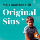 Original Sins : An extraordinary memoir of faith, family, shame and addiction - eAudiobook