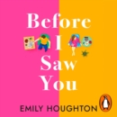Before I Saw You : A joyful read asking ‘can you fall in love with someone you’ve never seen?’ - eAudiobook