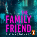 The Family Friend : The gripping twist-filled thriller from the author of Happy Ever After - eAudiobook