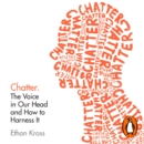 Chatter : The Voice in Our Head and How to Harness It - eAudiobook