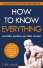 How to Know Everything : Ask better questions, get better answers - eBook