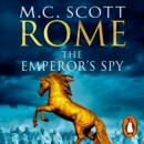 Rome: The Emperor's Spy (Rome 1) : A high-octane historical adventure guaranteed to have you on the edge of your seat… - eAudiobook