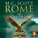 Rome: The Eagle Of The Twelfth : (Rome 3): A action-packed and riveting historical adventure that will keep you on the edge of your seat - eAudiobook