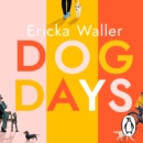 Dog Days : A big-hearted, tender, funny novel about new beginnings - eAudiobook