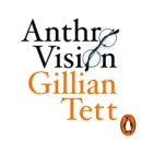 Anthro-Vision : How Anthropology Can Explain Business and Life - eAudiobook