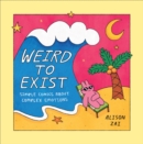 Weird to Exist : Simple Comics about Complex Emotions - eBook