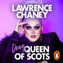 (Drag) Queen of Scots : The hilarious and heartwarming memoir from the UK's favourite drag queen - eAudiobook