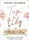 Tap to Tidy at Pickle Cottage : Crafting & Creating a Home with Love - eBook