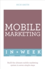 Mobile Marketing In A Week : Build The Ultimate Mobile Marketing System In Seven Simple Steps - Book
