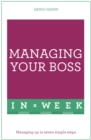 Managing Your Boss In A Week : Managing Up In Seven Simple Steps - Book