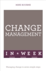 Change Management In A Week : Managing Change In Seven Simple Steps - Book