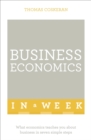 Business Economics In A Week : What Economics Teaches You About Business In Seven Simple Steps - eBook