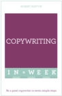 Copywriting In A Week : Be A Great Copywriter In Seven Simple Steps - Book