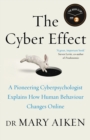 The Cyber Effect : A Pioneering Cyberpsychologist Explains How Human Behaviour Changes Online - eBook