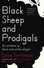 Black Sheep and Prodigals : An Antidote to Black and White Religion - Book