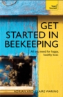 Get Started in Beekeeping : A practical, illustrated guide to running hives of all sizes in any location - Book