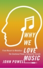 Why We Love Music : From Mozart to Metallica - The Emotional Power of Beautiful Sounds - eBook