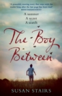 The Boy Between : An expertly crafted, suspenseful story of family secrets and one fateful summer - eBook
