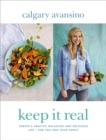 Keep It Real : Create a healthy, balanced and delicious life - for you and your family - Book