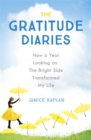 The Gratitude Diaries : How A Year Of Living Gratefully Changed My Life - Book
