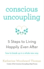 Conscious Uncoupling : The 5 Steps to Living Happily Even After - Book
