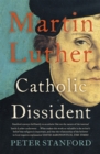Martin Luther : Catholic Dissident - Book
