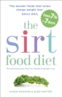 The Sirtfood Diet : THE ORIGINAL AND OFFICIAL SIRTFOOD DIET THAT'S TAKEN THE CELEBRITY WORLD BY STORM - eBook