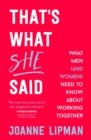 That's What She Said : What Men (and Women) Need to Know About Working Together - Book