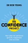 The Confidence Project : Your plan for personal growth, happiness and success science of self-confidence - eBook