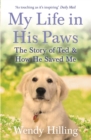 My Life In His Paws : The Story of Ted and How He Saved Me - Book