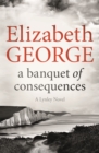 A Banquet of Consequences : An Inspector Lynley Novel: 19 - Book