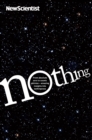 Nothing : From absolute zero to cosmic oblivion -- amazing insights into nothingness - eBook