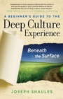 A Beginner's Guide to the Deep Culture Experience : Beneath the Surface - eBook